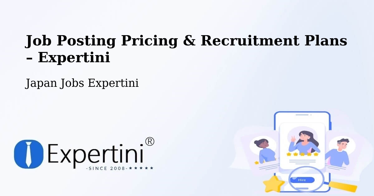 Job Posting Pricing & Recruitment Plans – Kinokawa Shi - Kinokawa Shi, Japan Jobs Expertini